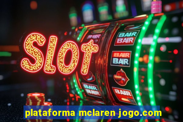 plataforma mclaren jogo.com